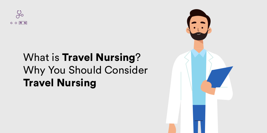 10 Reasons to Choose Travel Nursing in 2022